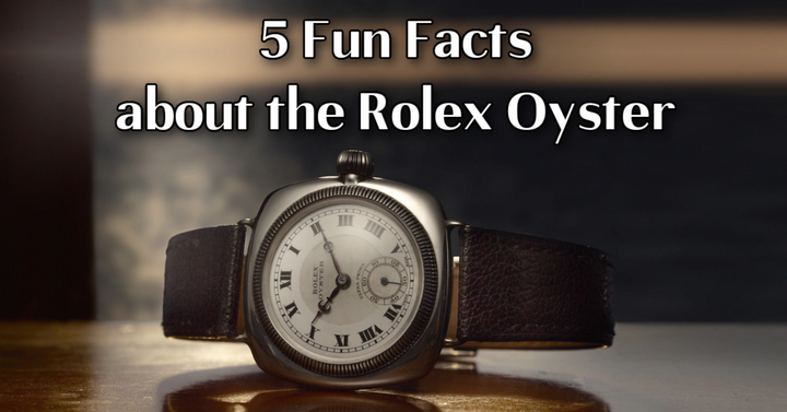 Five Fun Facts about the First "Water Resistant" Watch, the Rolex Oyster!