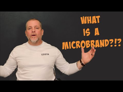 What is a Microbrand? Who Buys Them? and other questions answered ...