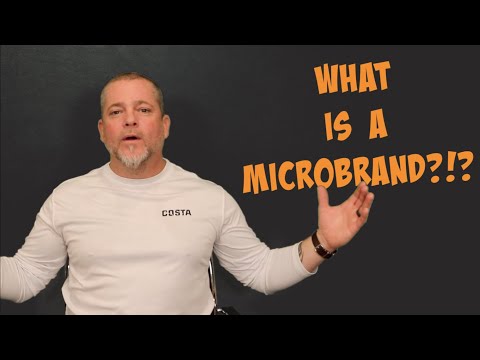 What is a Microbrand?  Who Buys Them?  and other questions answered